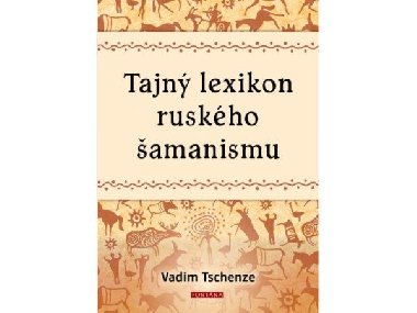Tajn lexikon ruskho amanismu - Vadim Tschenze