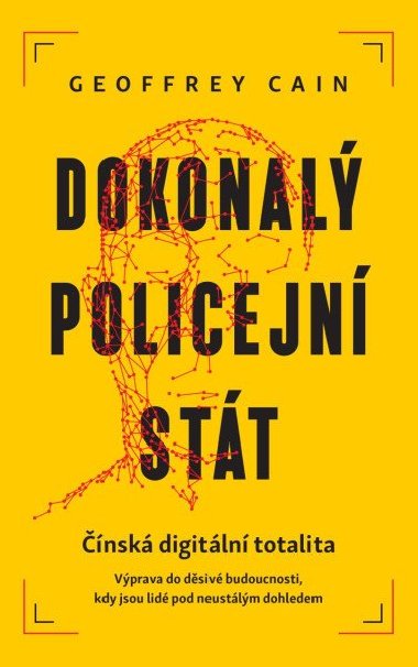 Dokonal policejn stt - nsk digitln totalita - Geoffrey Cain