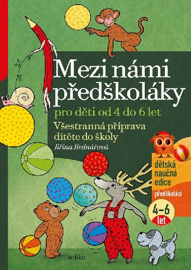 Mezi námi předškoláky pro děti od 4 do 6 let - Všestranná příprava dítěte do školy - Jiřina Bednářová