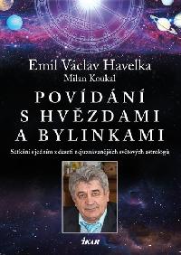 Povdn s hvzdami a bylinkami - Setkn s jednm z nejuznvanjch svtovch astrolog - Emil V. Havelka, Milan Koukal