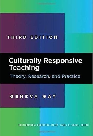 Culturally Responsive Teaching : Theory, Research, and Practice - Gay Geneva