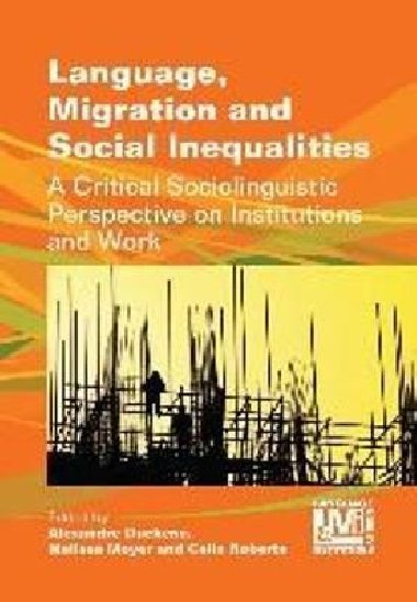 Language, Migration and Social Inequalities : A Critical Sociolinguistic Perspective on Institutions and Work - Duchene Alexandre