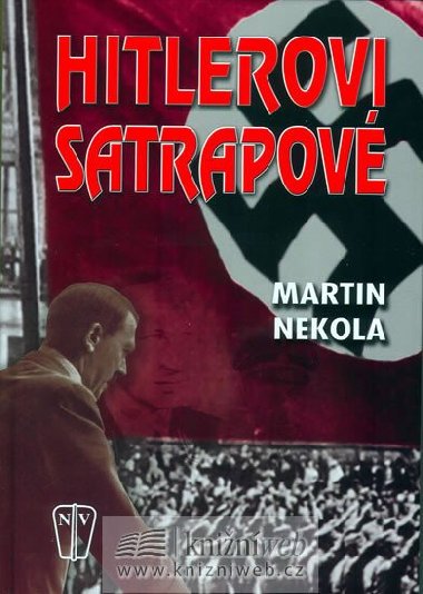 HITLEROVI SATRAPOVÉ - Martin Nekola