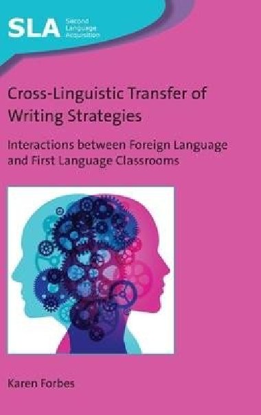 Cross-Linguistic Transfer of Writing Strategies: Interactions Between Foreign Language and First Language Classrooms - Forbes Karen