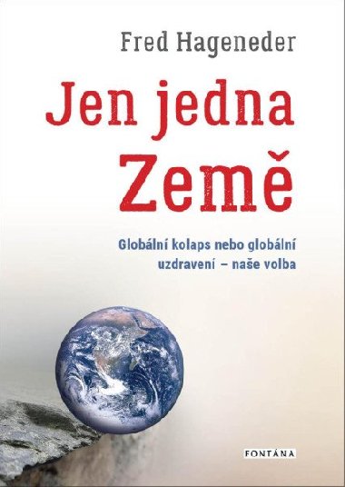 Jen jedna Země - Globální kolaps nebo globální uzdravení - naše volba - Fred Hegeneder
