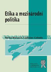 Etika a mezinrodn politika - Waisov rka, Cabada Ladislav