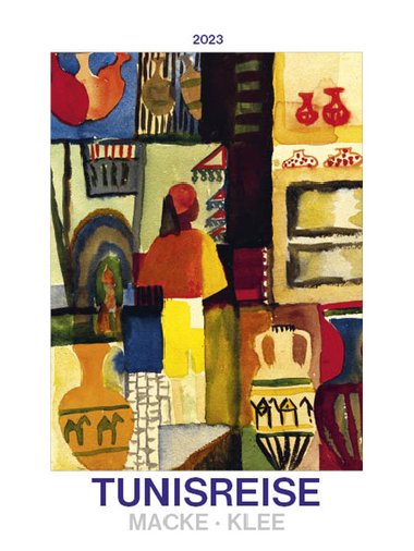 Tunisreise 2023 - nstnn kalend - August Macke, Paul Klee