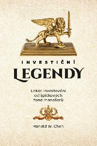Investiční legendy - Lekce investování od špičkových fond manažerů - Ronald W. Chan
