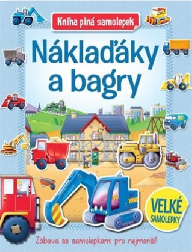 Náklaďáky a bagry - Kniha plná samolepek - Svojtka