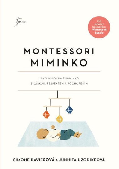 Montessori miminko - Jak vychovávat miminko s láskou, respektem a pochopením - Simone Davies, Junnifa Uzodikeová