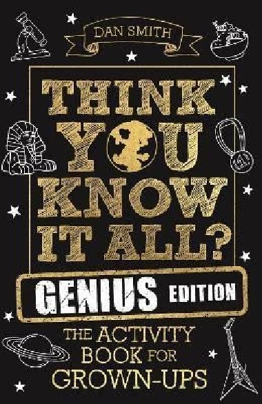 Think You Know It All? Genius Edition : The Activity Book for Grown-ups - Smith Daniel