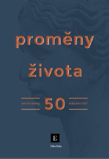 Promny ivota - Rozhovory 50 osobnost - Kolektiv autor Tdenku Echo