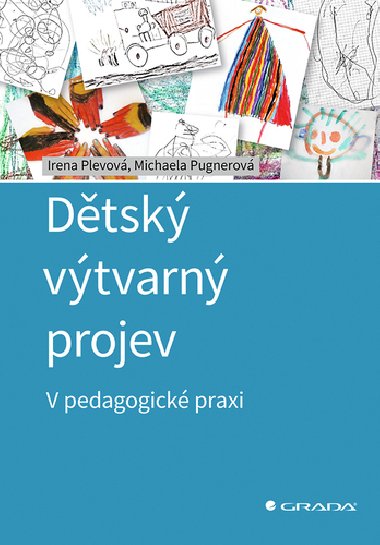 Dětský výtvarný projev - V pedagogické praxi - Irena Plevová; Michaela Pugnerová