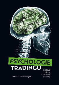 Psychologie tradingu - Klov postupy a nejlep procesy - Brett N. Steenbarger
