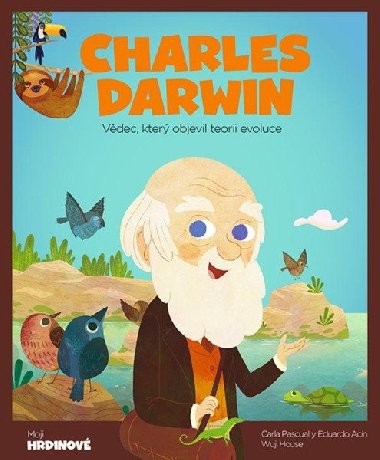 Charles Darwin - Vdec, kter objevil teorii evoluce - Carla Pascual; Eduardo Acn Dal Maschio; Wuji House