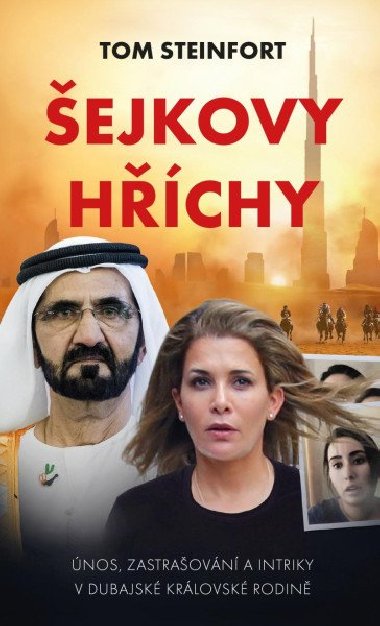 Šejkovy hříchy: únos, zastrašování a intriky v dubajské královské rodině - Steinfort Tom