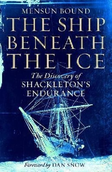 The Ship Beneath the Ice : The Discovery of Shackletons Endurance - Bound Mensun