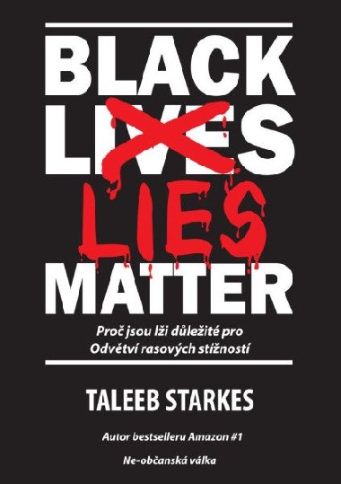 Black Lies Matter - Proč jsou lži důležité pro Odvětví rasových stížností - Taleeb Starkes