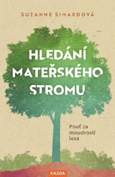 Hledn mateskho stromu - Pou za moudrost lesa - Simardov Suzanne