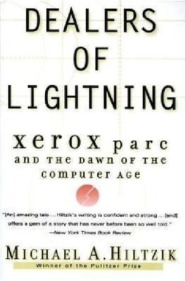 Dealers of Lightning : Xerox Parc and the Dawn of the Computer Age - Hiltzik Michael A.