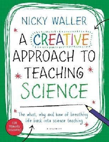 A Creative Approach to Teaching Science - Waller Nicky