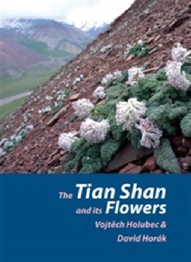 Tian Shan and its Flowers - Vojtch Holubec,David Hork