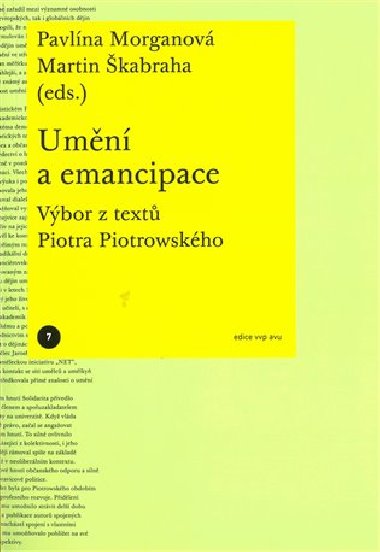 Umění a emancipace. Výbor z textů Piotra Piotrowského - Pavlína Morganová, Martin Škabraha