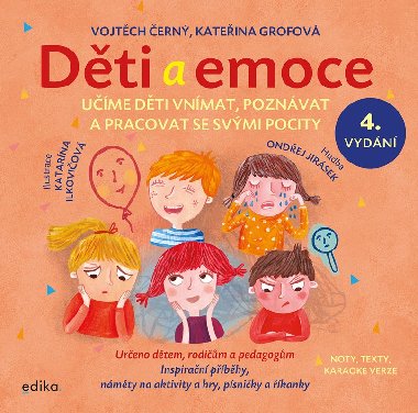 Děti a emoce - Učíme děti vnímat, poznávat a pracovat se svými pocity - Kateřina Grofová, Vojtěch Černý, Katarína Ilkovičová