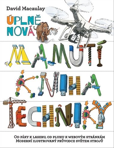 pln nov mamut kniha techniky - Od pky k laseru, od pluhu k webovm strnkm, Modern ilustrovan prvodce svtem stroj - David Macaulay