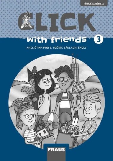 Click with Friends 3 - Pruka uitele anglitina pro 5. ronk Z - Miluka Karskov; Ji dek; Kateina Dvokov