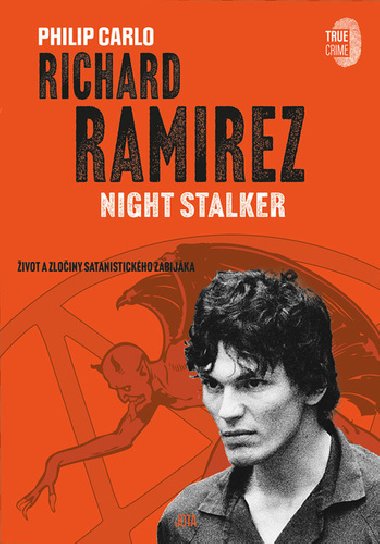 Richard Ramirez: Night Stalker - Život a zločiny satanistického zabijáka - Philip Carlo