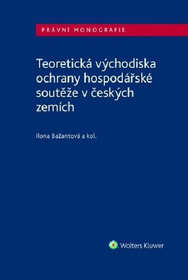Teoretická východiska ochrany hospodářské soutěže v českých zemích - Zdeněk Hraba; Jan Horych; Ilona Bažantová