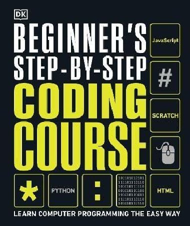 Beginners Step-by-Step Coding Course : Learn Computer Programming the Easy Way - Dorling Kindersley, Dorling Kindersley