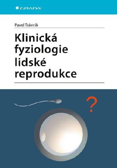 Klinick fyziologie lidsk reprodukce - Pavel Trvnk