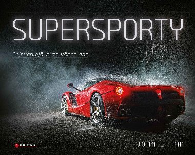 Supersporty - Nejrychlej auta vech dob - John Lamm