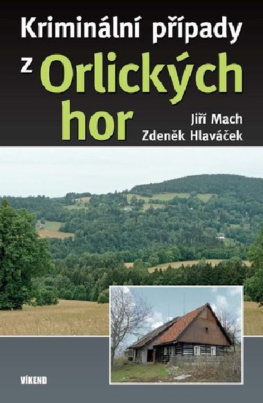 Kriminln ppady z Orlickch hor - Ji Mach; Zdenk Hlavek