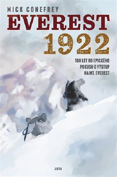 Everest 1922 - 100 let od epického pokusu o výstup na Mt. Everest - Mick Conefrey