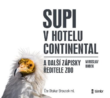 Supi v hotelu Continental a další zápisky ředitele zoo - audioknihovna - Bobek Miroslav