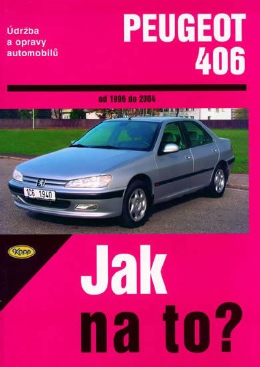 Peugeot 406 od 1996 do 2004 - Jak na to? číslo 74 - Peter T. Gill; A. K. Legg