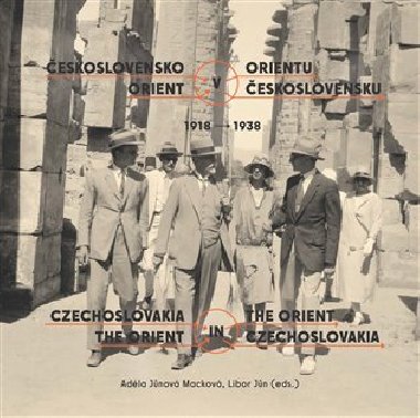 eskoslovensko v Orientu: Orient v eskoslovensku 1918-1938 - Libor Jn,Adla Jnov-Mackov
