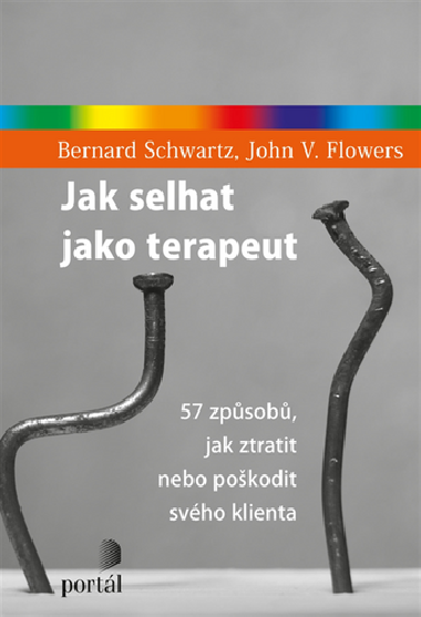 Jak selhat jako terapeut - Bernard Schwartz; John V. Flowers