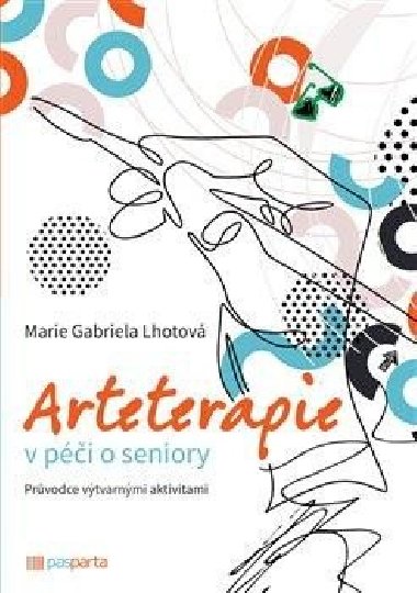 Arteterapie v pi o seniory - Marie Gabriela Lhotov