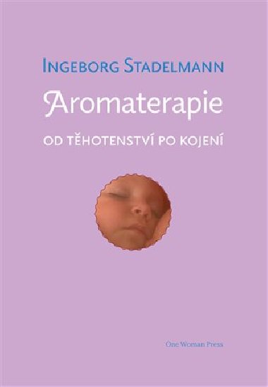 Aromaterapie od thotenstv po kojen - Ingeborg Stadelmann