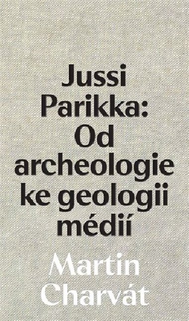 Jussi Parikka: Od archeologie ke geologii mdi - Martin Charvt