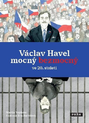 Václav Havel mocný bezmocný ve 20. století - Martin Vopěnka