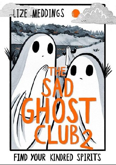 The Sad Ghost Club 2 : Find Your Kindred Spirits - Meddings Lize