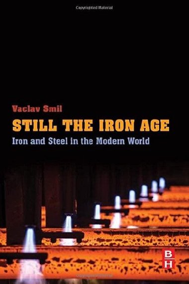 Still the Iron Age: Iron and Steel in the Modern World 1st Edition - Smil Vclav