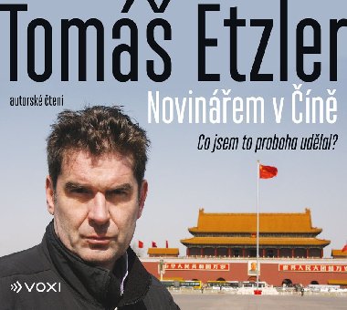 Novinářem v Číně (audiokniha na CD mp3) 16 hodin, 58 minut - Tomáš Etzler