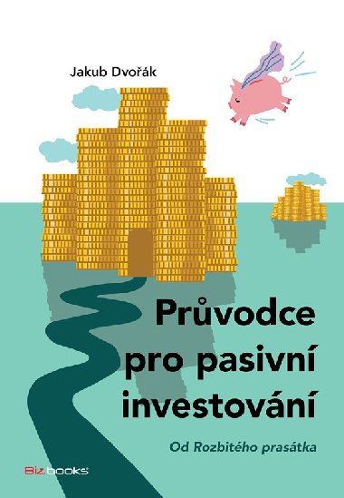 Průvodce pro pasivní investování - Jakub Dvořák