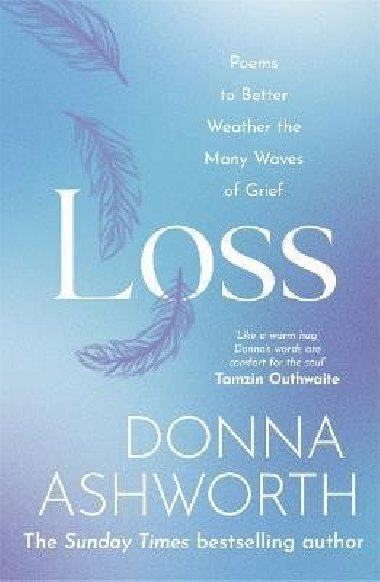 Loss : Poems to better weather the many waves of grief - Ashworth Donna